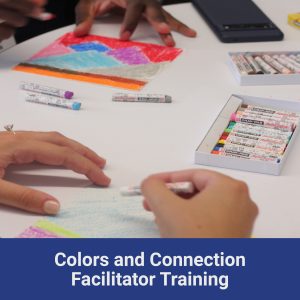 Colors and Connection Facilitator Training